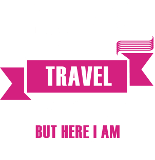 I Never Dreamed i'd gorw up to be a super cute travel consultant but here im killing it Funny gift T shirt Magnet