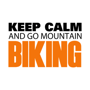 Keep Calm and go Mountain Biking T-Shirt