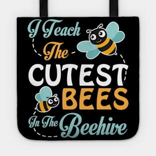 I Teach The Cutest Bees Student In The Beehive Happy Teacher Tote