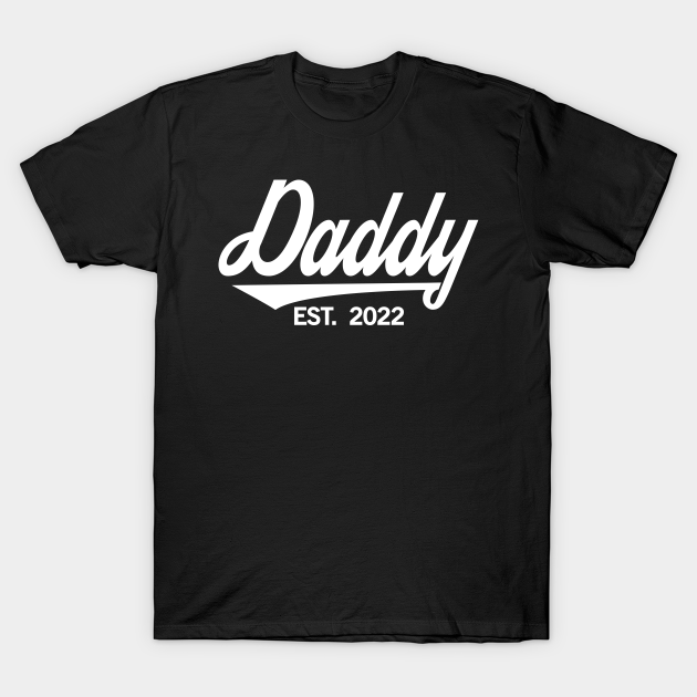 Daddy Est. 2022 - Newly Dad, Pregnancy Announcement, Father's Day Gift For Men - Pregnancy Gift - T-Shirt