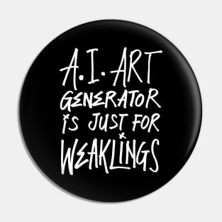 AI Art Just For Weaklings - Dark Pin