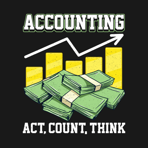 Funny Accounting: Act, Count, Think CPA Accountant by theperfectpresents