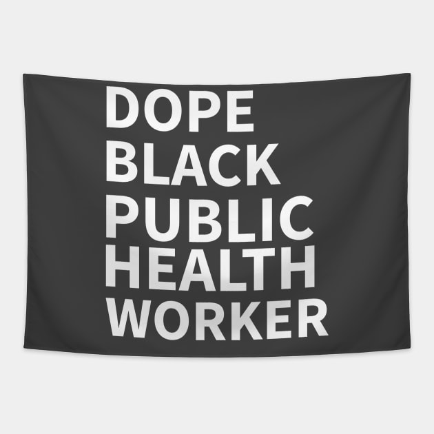 DOPE BLACK PUBLIC HEALTH WORKER Tapestry by Pro Melanin Brand