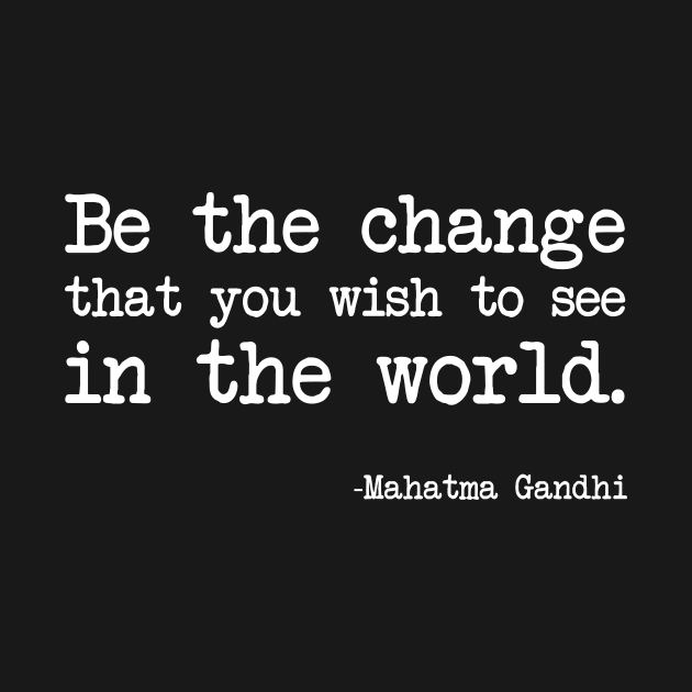 Mahatma Gandhi - Be the change that you wish to see in the world - Dark version by demockups