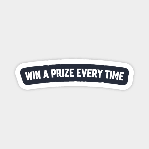 WIN A PRIZE EVERY TIME Magnet by LOS ALAMOS PROJECT T