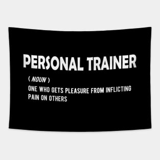 Personal Trainer - One who gets pleasure from inflicting pain on others Tapestry