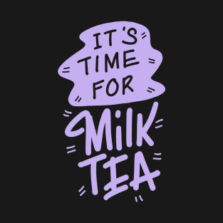 It’s time for Milk tea T-Shirt