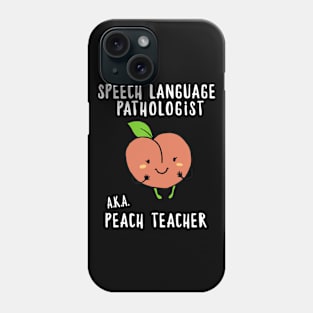 SLP Shirt Speech Language Pathologist a.k.a.Peach Teacher Phone Case