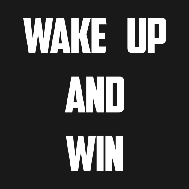 WAKE UP AND WIN! - Motivational Design by Bystanders