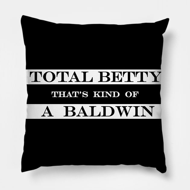 total betty thats kind of a baldwin 2 Pillow by NotComplainingJustAsking