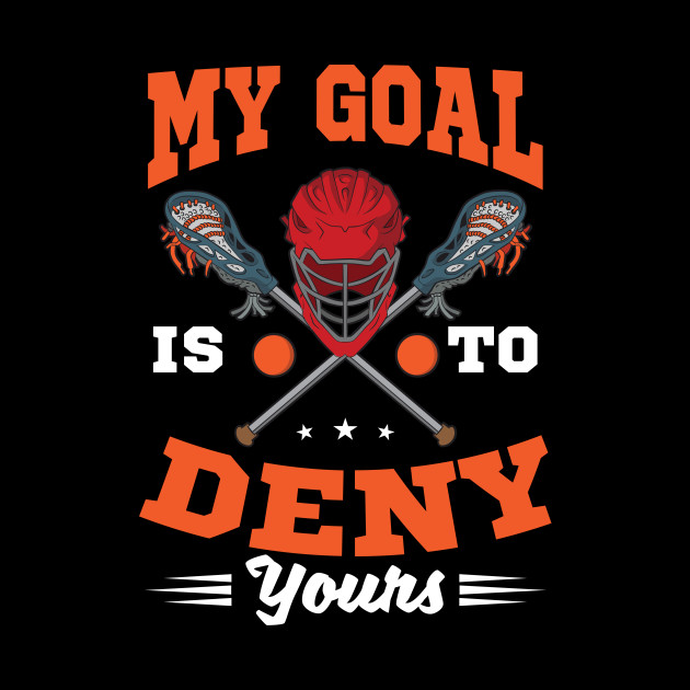 LAX Shirt | My Goal To Deny Yours - Lax - Phone Case