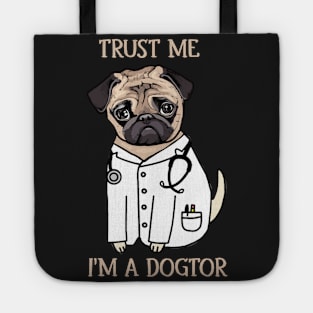 Pug Trust Me I_m A Dogtor Funny T-Shirt Tote