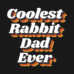 Coolest Rabbit Dad Ever T-Shirt