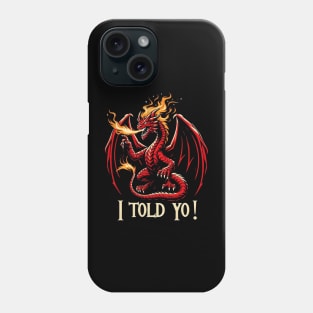 I Told Ya Phone Case