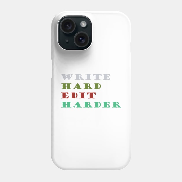 Write Hard. Edit Harder. Phone Case by JonHerrera