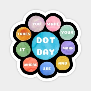 Make your mark and see where it takes you dot day Magnet