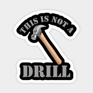 This Is Not A Drill, Hammer, Drill, Fathers Day, Funny Fathers Day, Handyman Gift, Handyman Repair, Handyman Dad, Carpenter, Handyman Repair Service, Mechanic Dad Magnet