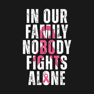 Breast Cancer Awareness Nobody Fights Alone Breast Cancer T-Shirt