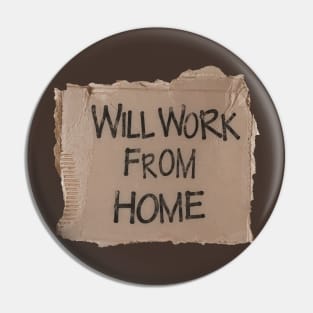 Will Work From Home - Cardboard Sign (Black Text) Pin