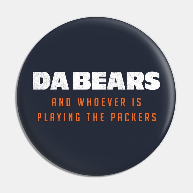 Da Bears and whoever is playing the Packers Pin by BodinStreet