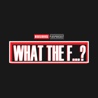 WHAT THE F...? - What If Parody T-Shirt