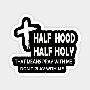 half hood half holy Magnet