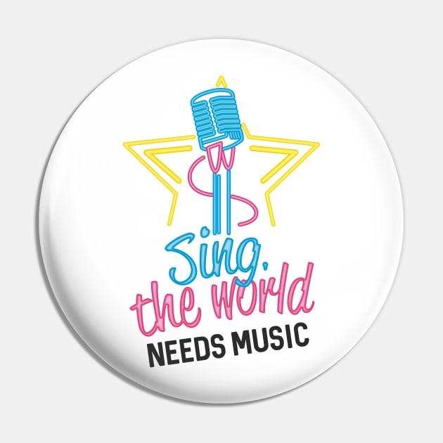 Sing, the World Needs Music Pin by simplecreatives