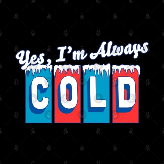 Yes, I'm Always Cold Retro Vintage by OrangeMonkeyArt