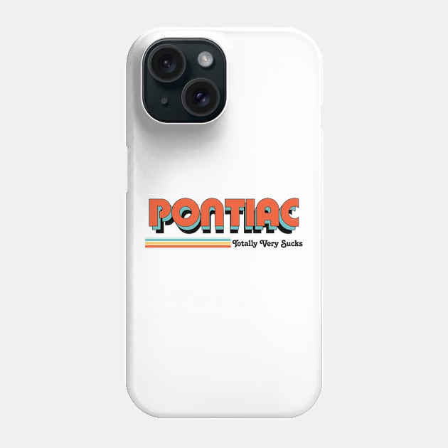 Pontiac - Totally Very Sucks Phone Case by Vansa Design