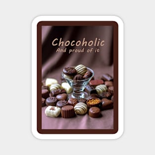 Chocoholic and proud of it Magnet