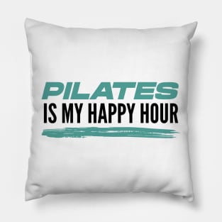 Pilates Is My Happy Hour - Pilates Lover - I Love Pilates Pillow