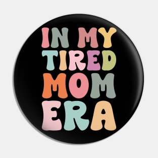 In my tired mom era funny Pin