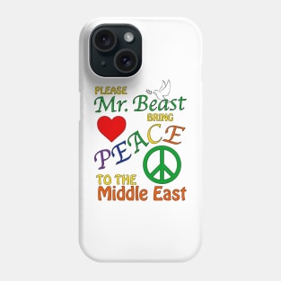 Please Mr Beast Bring Peace To The Middle East Phone Case