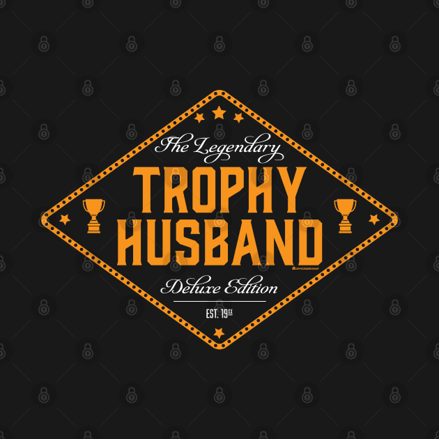 THE LEGENDARY TROPHY HUSBAND by officegeekshop