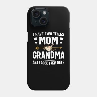 I Have Two Titles Mom And Grandma Shirt Mothers Day Gifts Phone Case