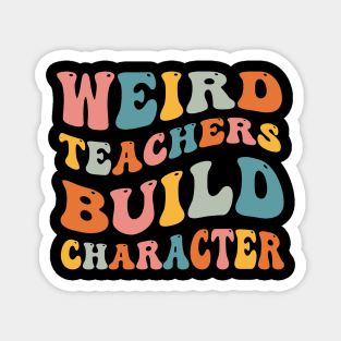 Weird Teachers Build Character Magnet