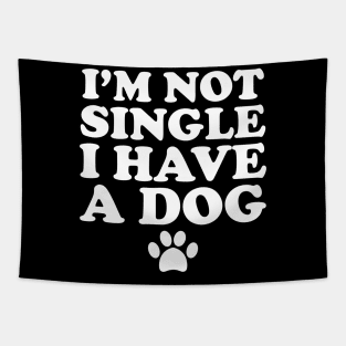 I'm not single I have a dog Tapestry