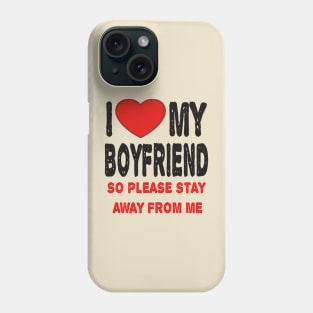 I LOVE MY BOYFRIEND Phone Case