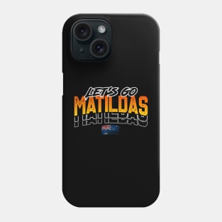 Let's Go Matildas Phone Case