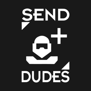 Send Dudes Funny Gamer Memes Video Games Sarcastic Saying T-Shirt