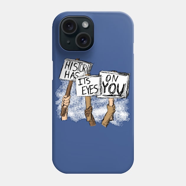 Protest - History Has Eyes on You Phone Case by MrPandaDesigns