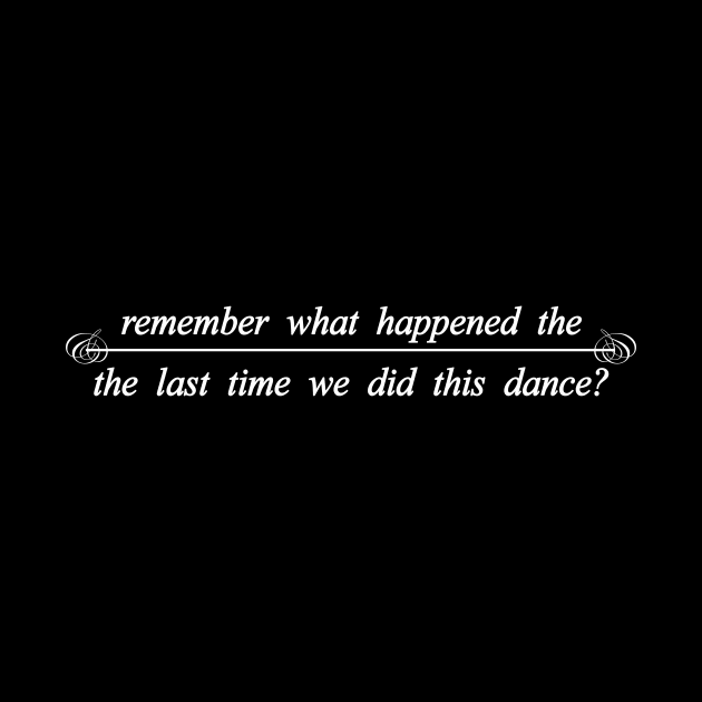 remember what happened the last time we did this dance by NotComplainingJustAsking