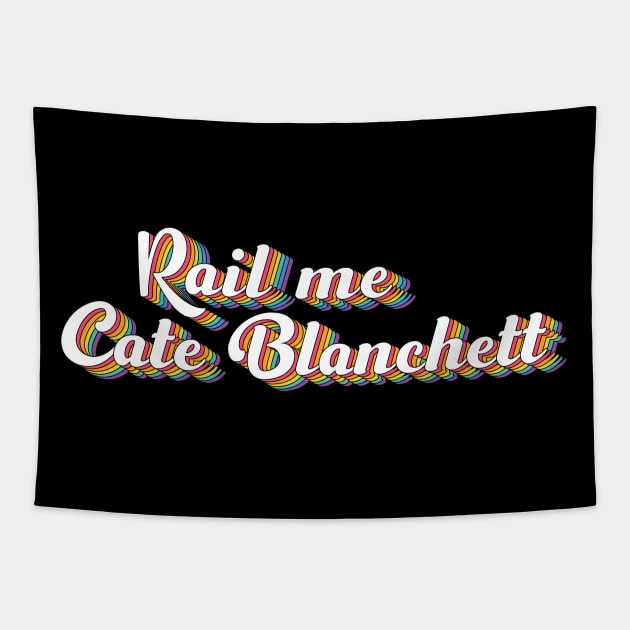 Rail Me Cate Blanchett Tapestry by ColoredRatioDesign