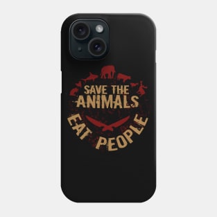 Save The Animals Eat People Phone Case