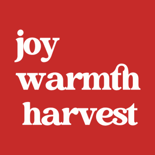 Joy, Warmth, Harvest Shirt T-Shirt