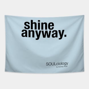 "shine anyway" Tapestry