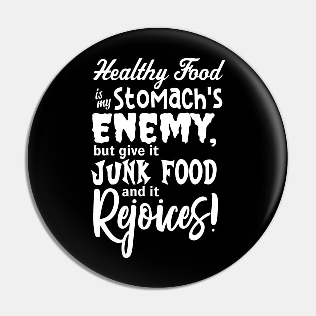 Healthy Food is my Stomach's Enemy Pin by JKP2 Art