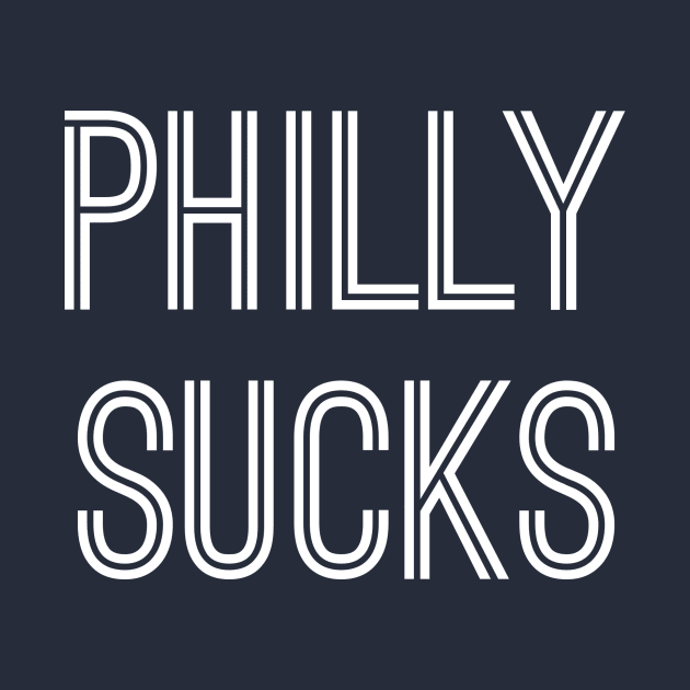Philly Sucks (White Text) by caknuck