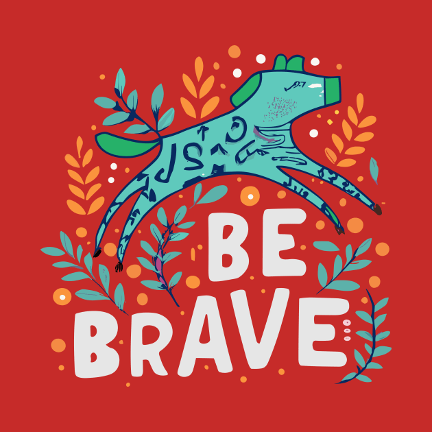 Be brave by Tiberiuss