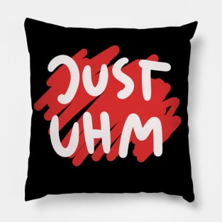 Just Uhm - Dorky Artwork Pillow